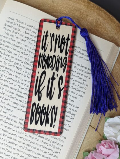 "It's Not Hoarding If It's Books" Wooden Bookmark