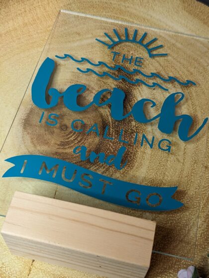 'The Beach Is Calling And I Must Go' Acrylic Freestanding Sign